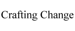 CRAFTING CHANGE trademark