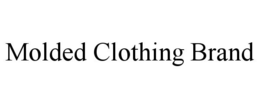MOLDED CLOTHING BRAND trademark