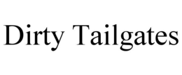 DIRTY TAILGATES trademark