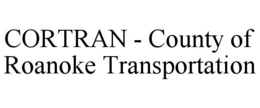 CORTRAN - COUNTY OF ROANOKE TRANSPORTATION trademark