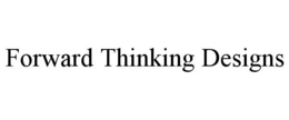 FORWARD THINKING DESIGNS trademark