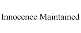 INNOCENCE MAINTAINED trademark