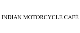 INDIAN MOTORCYCLE CAFÉ trademark
