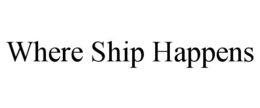 WHERE SHIP HAPPENS trademark