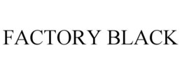 FACTORY BLACK trademark