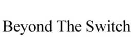 BEYOND THE SWITCH trademark