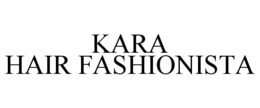 KARA HAIR FASHIONISTA trademark