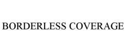 BORDERLESS COVERAGE trademark