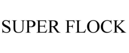 SUPER FLOCK trademark