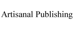 ARTISANAL PUBLISHING trademark