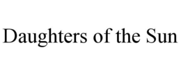 DAUGHTERS OF THE SUN trademark
