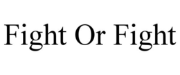 FIGHT OR FIGHT trademark