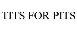TITS FOR PITS trademark
