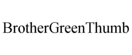 BROTHERGREENTHUMB trademark