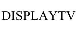 DISPLAYTV trademark