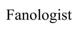 FANOLOGIST trademark