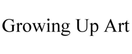 GROWING UP ART trademark