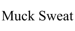 MUCK SWEAT trademark
