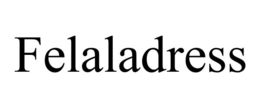FELALADRESS trademark