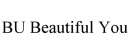 BU BEAUTIFUL YOU trademark