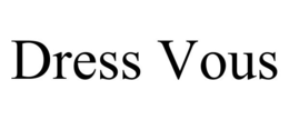 DRESS VOUS trademark