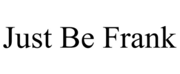 JUST BE FRANK trademark