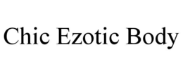 CHIC EZOTIC BODY trademark