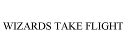 WIZARDS TAKE FLIGHT trademark