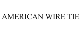 AMERICAN WIRE TIE trademark