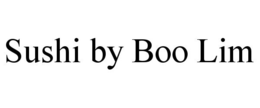 SUSHI BY BOO LIM trademark