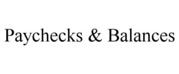 PAYCHECKS & BALANCES trademark