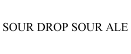 SOUR DROP SOUR ALE trademark