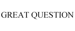 GREAT QUESTION trademark