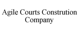 AGILE COURTS CONSTRUTION COMPANY trademark