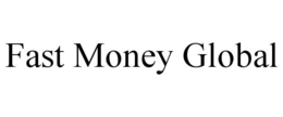 FAST MONEY GLOBAL trademark