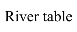 RIVER TABLE trademark