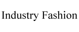 INDUSTRY FASHION trademark