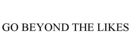 GO BEYOND THE LIKES trademark