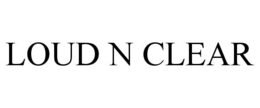 LOUD N CLEAR trademark