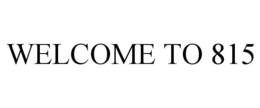 WELCOME TO 815 trademark