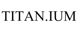 TITAN.IUM trademark