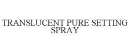 TRANSLUCENT PURE SETTING SPRAY trademark