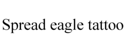 SPREAD EAGLE TATTOO trademark