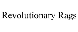 REVOLUTIONARY RAGS trademark