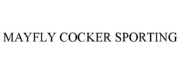 MAYFLY COCKER SPORTING trademark