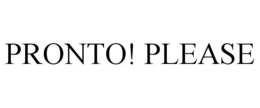 PRONTO! PLEASE trademark