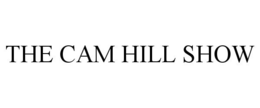 THE CAM HILL SHOW trademark