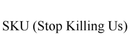SKU (STOP KILLING US) trademark