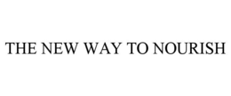 THE NEW WAY TO NOURISH trademark