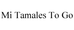 MI TAMALES TO GO trademark